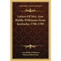 Letters Of Mrs. Ann Biddle Wilkinson From Kentucky, 1788-1789