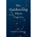 The Gathering Place: A God Story