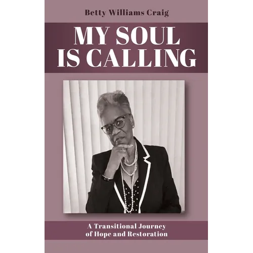 My Soul Is Calling: A Transitional Journey of Hope and Restoration