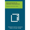 Geochemistry in Mineral Exploration: Harper's Geoscience Series