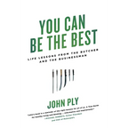 You Can Be the Best: Life Lessons from the Butcher and the Businessman