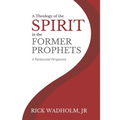A Theology of the Spirit in the Former Prophets: A Pentecostal Perspective