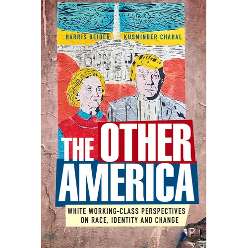 The Other America: White Working Class Perspectives on Race, Identity and Change