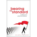 Bearing the Standard: A Rallying Cry to Uphold the Scriptures