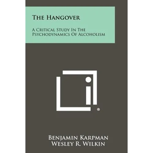 The Hangover: A Critical Study in the Psychodynamics of Alcoholism