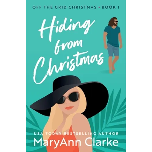 Hiding From Christmas: A steamy holiday romantic escape