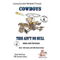 Cowboy's -- This Ain't No Bull -- Jokes and Cartoons: in Black + White