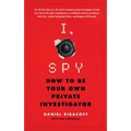 I, Spy: How to Be Your Own Private Investigator