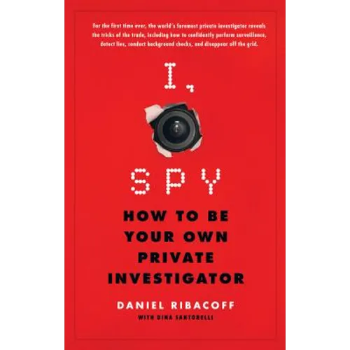 I, Spy: How to Be Your Own Private Investigator