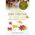 Is there a Dry Drunk in your life/: And other unsettling questions....and answers
