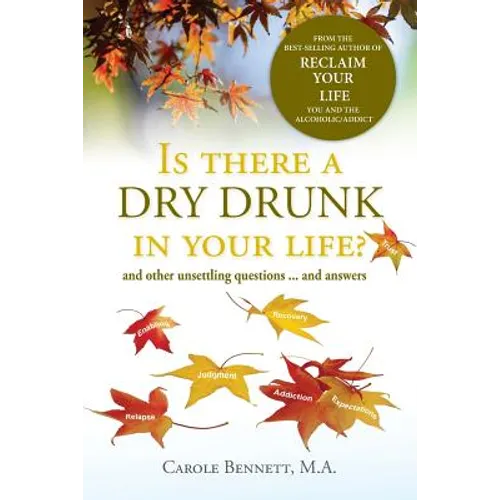 Is there a Dry Drunk in your life/: And other unsettling questions....and answers