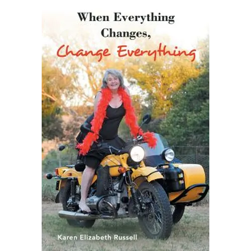 When Everything Changes, Change Everything
