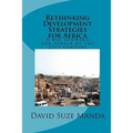 Rethinking Development Strategies for Africa: A way forward for Africa of the 21st century