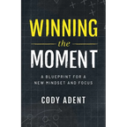 Winning the Moment: A Blueprint for a New Mindset and Focus - Paperback