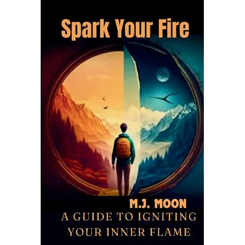 Spark Your Fire: A Guide to Igniting Your Inner Flame
