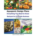 Aquaponic Design Plans Everything You Needs to Know: Everything You Need to Know from Backyard to Profitable Business