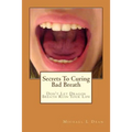 Secrets To Curing Bad Breath: Don't Let Dragon Breath Ruin Your Life