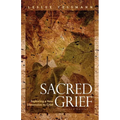 Sacred Grief: Exploring a New Dimension to Grief, Second Edition
