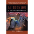 Lady Liberty Weeps: A Dream Disenchanted