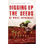 Digging Up the Seeds of white Supremacy