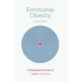 Emotional Obesity: A Philosophical Guide to Lighten Your Life