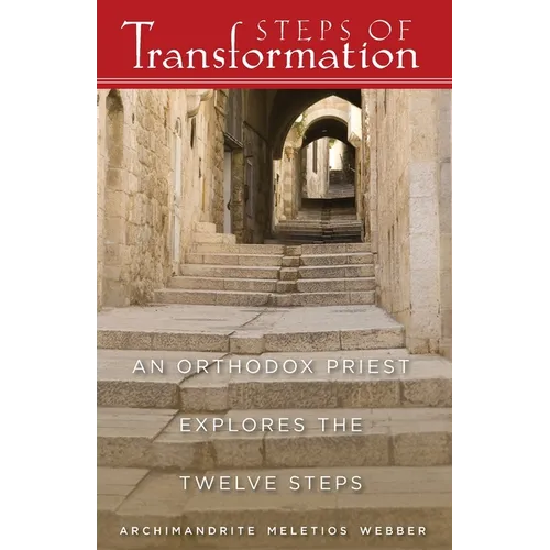 Steps of Transformation: An Orthodox Priest Explores the Twelve Steps