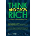 Think and Grow Rich - Napoleon Hill's Thirteen Steps Toward Riches