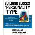 Building Blocks of Personality Type: A Guide to Discovering the Hidden Secrets of the Personality Type Code