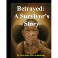 Betrayed: A Survivor's Story