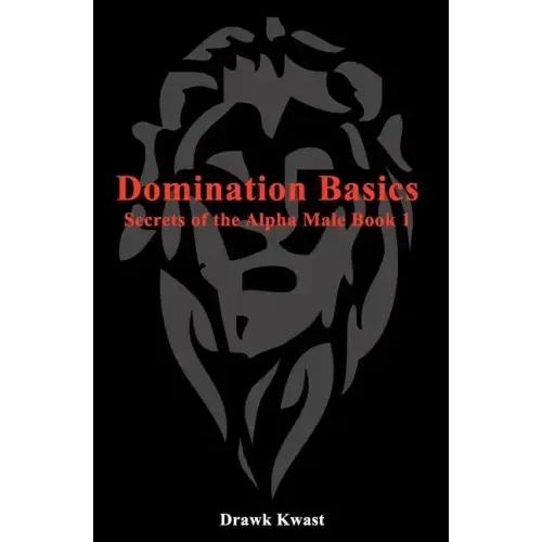 Domination Basics: Secrets of the Alpha Male Book 1