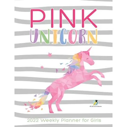 Pink Unicorn: 2022 Weekly Planner for Girls