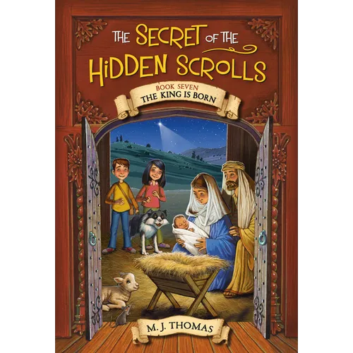 The Secret of the Hidden Scrolls: The King Is Born, Book 7