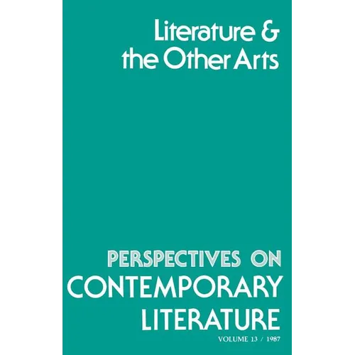Perspectives on Contemporary Literature: Literature and the Other Arts Volume 13