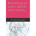 Biohacking for panic attacks and anxiety