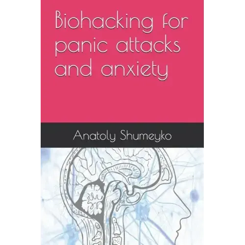 Biohacking for panic attacks and anxiety