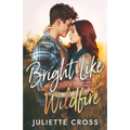 Bright Like Wildfire