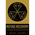 Refuge Recovery: A Buddhist Path to Recovering from Addiction