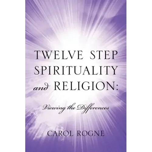 Twelve Step Spirituality and Religion: Viewing the Differences