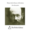 Mutual Aid A Factor of Evolution