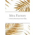 Idea Factory: A Collection of Brainstorming and Creative Thinking