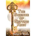 The Science of Getting Rich: Wallace D. Wattles' Legendary Guide to Financial Success Through Creative Thought and Smart Planning