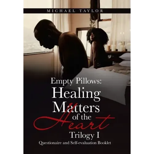 Empty Pillows: Healing Matters of the Heart, Trilogy I: Questionaire and Self-Evaluation Booklet