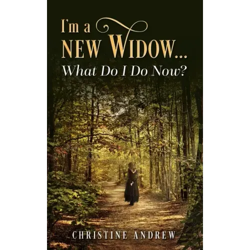 I'm a New Widow...What Do I Do Now?