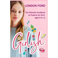 Girlish: The Ultimate Handbook on Puberty for Girls Aged 9 to 12