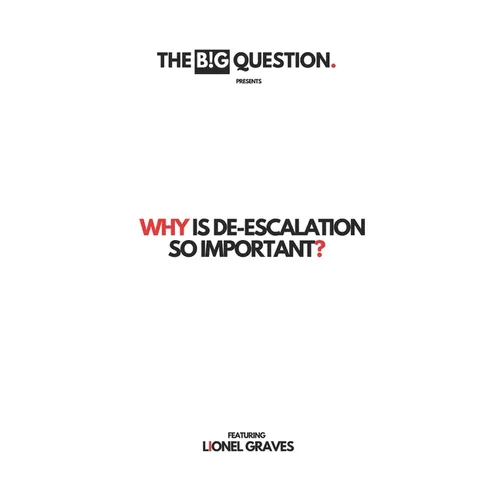 Why Is De-escalation So Important?