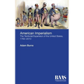 American Imperialism: The Territorial Expansion of the United States, 1783-2013