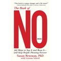 The Book of No: 365 Ways to Say It and Mean It--And Stop People-Pleasing Forever (Updated Edition)