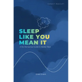 Sleep Like You Mean It