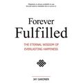 Forever Fulfilled: The Eternal Wisdom of Everlasting Happiness.