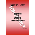How to Love: Secrets to Lasting Relationships